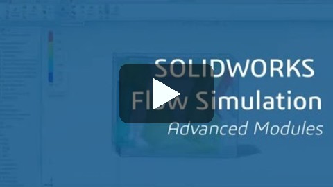 Flow Simulation – Advanced Modules